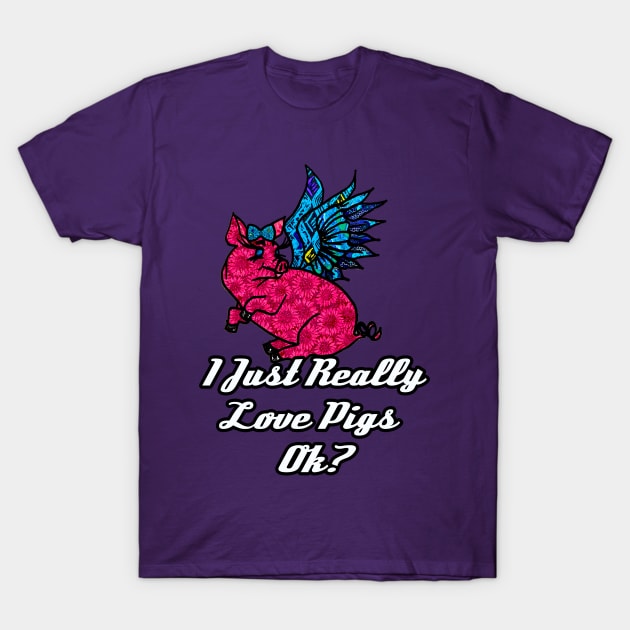 I Just Really like Pigs Ok? T-Shirt by artbyomega